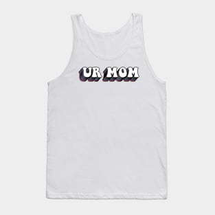 Ur mom Tank Top